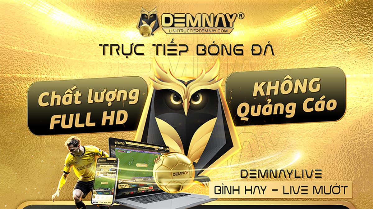 Demnay live - Xem trực tiếp bóng đá 24/7 Full HD siêu mượt tại Demnaylive