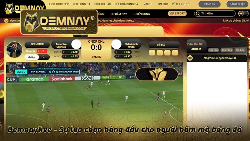 Demnaylive - Sự lựa chọn hàng đầu cho người hâm mộ bóng đá